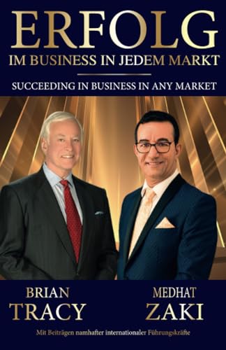 Erfolg im Business in jedem Markt - Succeeding in Business in Any Market: Mit Beiträgen namhafter internationaler Führungskräfte Erfolg im Business in jedem Markt - Succeeding in Business in Any Market: Mit Beiträgen namhafter internationaler Führungskräfte von Progrowth For Business Solutions