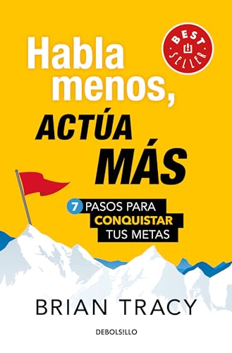 Habla menos, actúa más: 7 pasos para conquistar tus metas/ Just Shut Up and Do It: 7 Pasos Para Conquistar Tus Metas/ 7 Steps to Conquer Your Goals