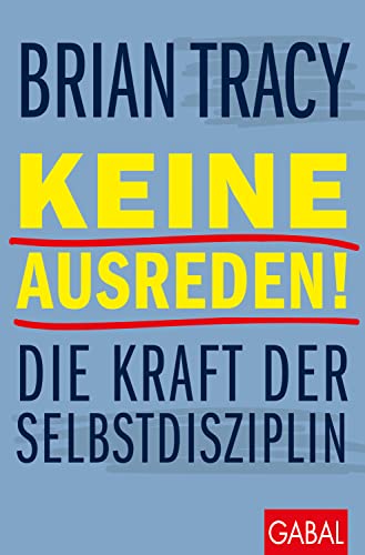 Keine Ausreden!: Die Kraft der Selbstdisziplin (Dein Leben) von GABAL