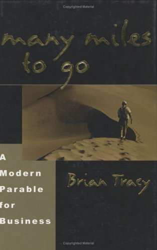 Many Miles to Go: A Modern Parable for Business Success Many Miles to Go: A Modern Parable for Business Success