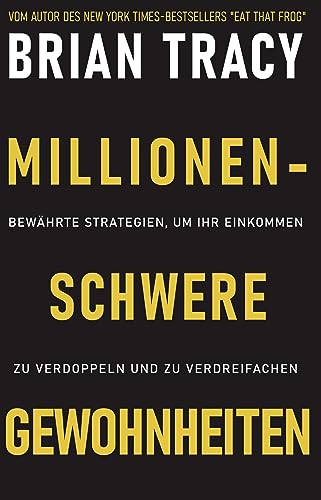Millionenschwere Gewohnheiten: Bewährte Strategien, um Ihr Einkommen zu verdoppeln und zu verdreifachen Millionenschwere Gewohnheiten: Bewährte Strategien, um Ihr Einkommen zu verdoppeln und zu verdreifachen