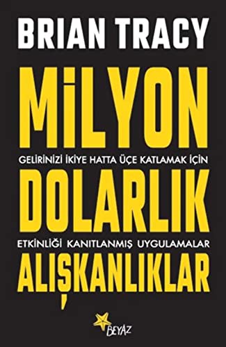 Milyon Dolarlik Aliskanliklar: Gelirinizi Ikiye Hatta Üce Katlamak Icin Etkinligi Kanitlanmis Uygulamalar: Gelirinizi İkiye Hatta Üçe Katlamak İçin Etkinliği Kanıtlanmış Uygulamalar Milyon Dolarlik Aliskanliklar: Gelirinizi Ikiye Hatta Üce Katlamak Icin Etkinligi Kanitlanmis Uygulamalar: Gelirinizi İkiye Hatta Üçe Katlamak İçin Etkinliği Kanıtlanmış Uygulamalar