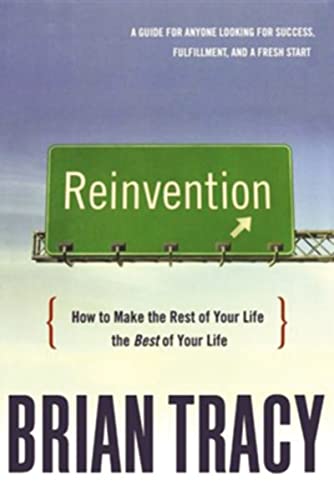 Reinvention: How to Make the Rest of Your Life the Best of Your Life von Amacom