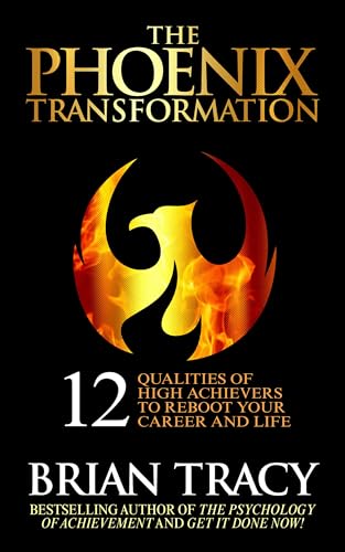 The Phoenix Transformation: 12 Qualities of High Achievers to Reboot Your Career and Life The Phoenix Transformation: 12 Qualities of High Achievers to Reboot Your Career and Life
