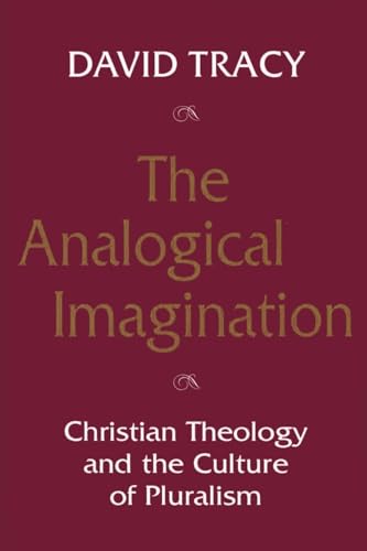 The Analogical Imagination: Christian Theology and the Culture of Pluralism