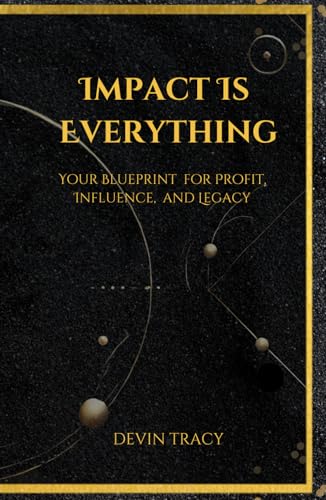 Impact is Everything: Your Blueprint for Profit, Influence, and Legacy von Independently published