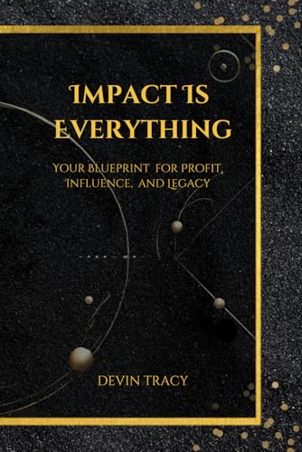 Impact is Everything: Your Blueprint for Profit, Influence, and Legacy von Independently published