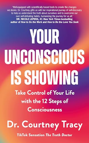Your Unconscious Is Showing: Take Control of Your Life with the 12 Steps of Consciousness von John Murray One