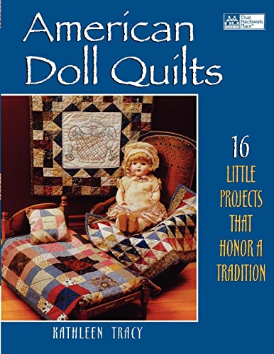 American Doll Quilts: 16 Little Projects That Honor A Tradition