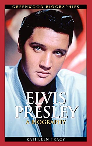 Elvis Presley: A Biography (Greenwood Biographies) von Greenwood