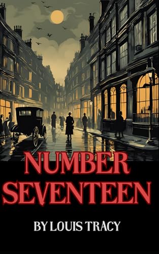 Number Seventeen: A Thrilling Mystery of Crime, Intrigue, and Hidden Secrets Number Seventeen: A Thrilling Mystery of Crime, Intrigue, and Hidden Secrets von Independently published