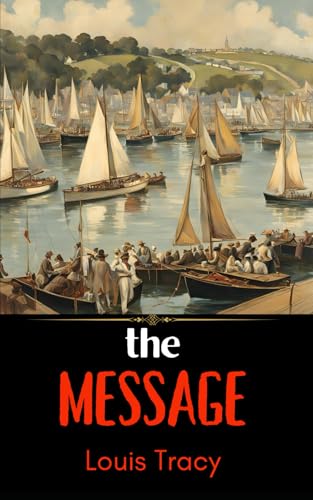 The Message: A Tale of Romance, Intrigue, and Hidden Danger on the High Seas The Message: A Tale of Romance, Intrigue, and Hidden Danger on the High Seas von Independently published