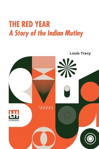 The Red Year: A Story Of The Indian Mutiny von Lector House