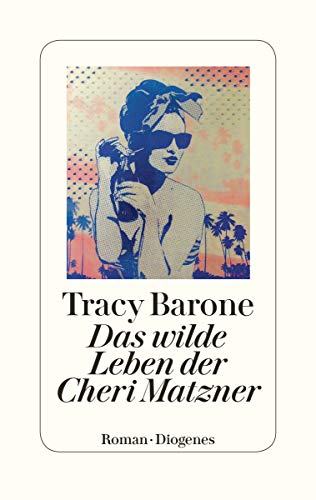 Das wilde Leben der Cheri Matzner: Roman