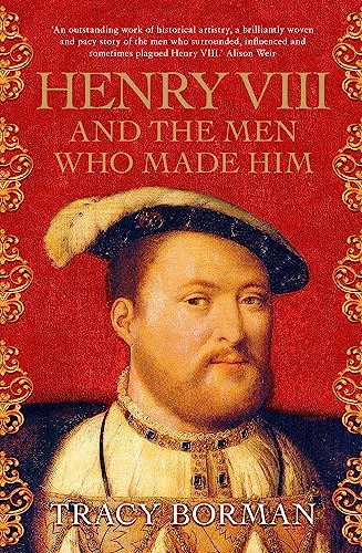 Henry VIII and the men who made him: The secret history behind the Tudor throne von Hodder And Stoughton Ltd.