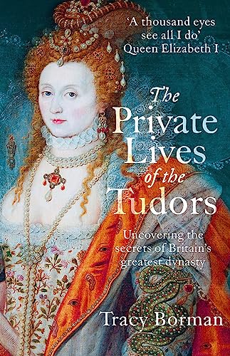 The Private Lives of the Tudors: Uncovering the Secrets of Britain's Greatest Dynasty von Hodder And Stoughton Ltd.