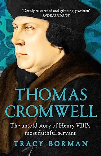 Thomas Cromwell: The untold story of Henry VIII's most faithful servant, perfect for fans of WOLF HALL