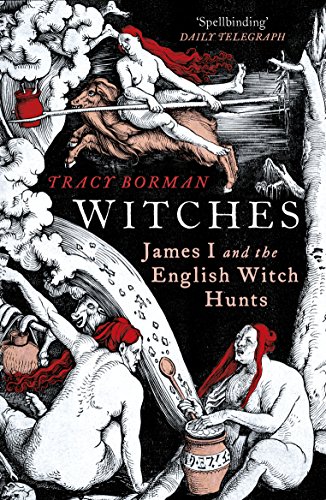 Witches: James I and the English Witch Hunts Witches: James I and the English Witch Hunts von Vintage