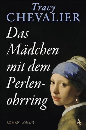 Das Mädchen mit dem Perlenohrring: Roman von Atlantik Verlag