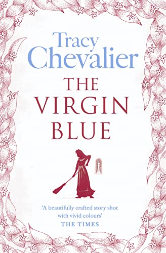 The Virgin Blue: Historical fiction from the multimillion copy bestselling author of Girl with a Pearl Earring von HarperCollins Publishers