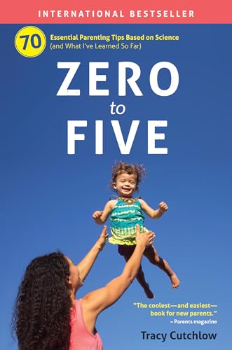 Zero to Five: 70 Essential Parenting Tips Based on Science von Pear Press