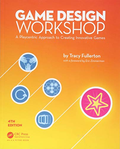 Game Design Workshop: A Playcentric Approach to Creating Innovative Games, Fourth Edition von CRC Press