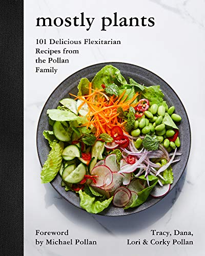 Mostly Plants: 101 Delicious Flexitarian Recipes from the Pollan Family von Harper Wave