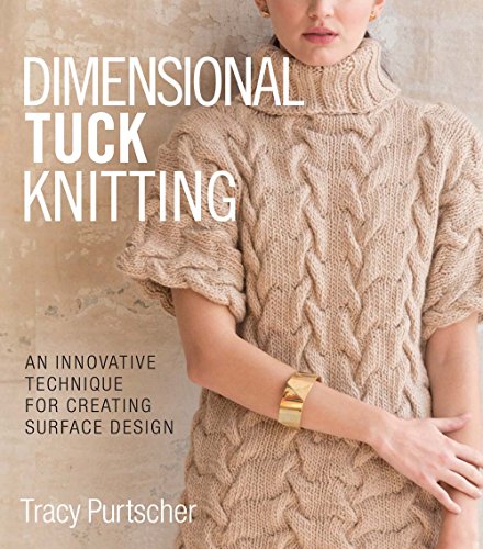 Dimensional Tuck Knitting: An Innovative Technique for Creating Surface Design von Sixth & Spring Books