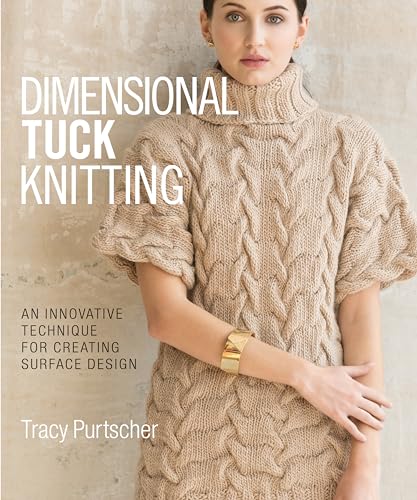 Dimensional Tuck Knitting: An Innovative Technique for Creating Surface Design von Sixth & Spring Books