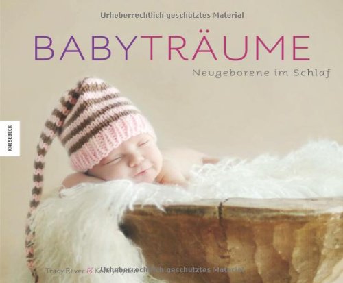 Babyträume: Neugeborene im Schlaf. Ein Bildband