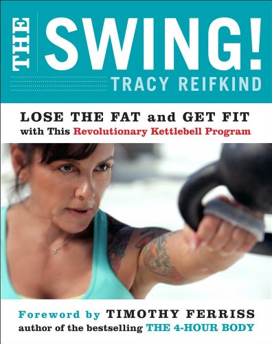 The Swing!: Lose the Fat and Get Fit with This Revolutionary Kettlebell Program von HarperOne