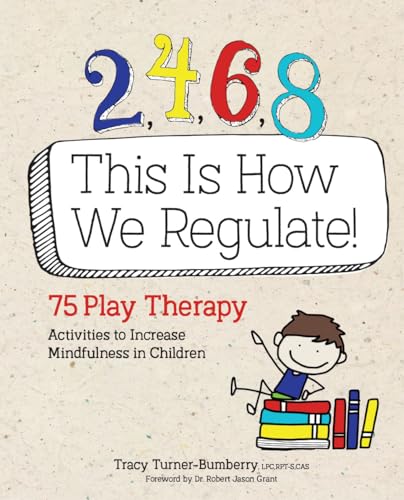 2, 4, 6, 8 This Is How We Regulate: 75 Play Therapy Activities to Increase Mindfulness in Children von Pesi Publishing