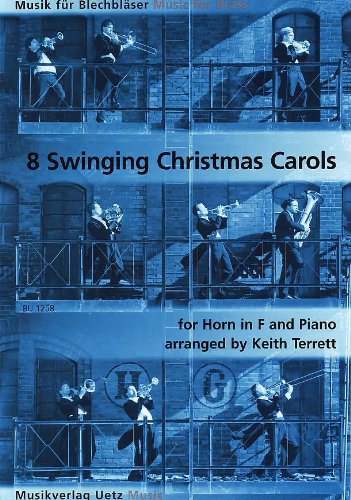 8 Swingende Weihnachtslieder für Horn in F und Klavier / 8 Swinging Christmas Carols For Horn in F And Piano (Partitur und Stimme) (Musik für Blechbläser)
