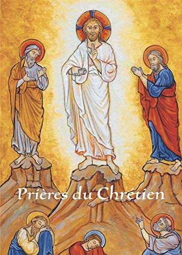 Prières du chrétien: Tutoiement von TRA MONASTIQUES