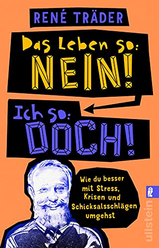 Das Leben so: nein! Ich so: doch!: Wie du besser mit Stress, Krisen und Schicksalsschlägen umgehst | Das erste Resilienz-Buch für junge Betroffene ... zu einem glücklichen Leben zurückzufinden.