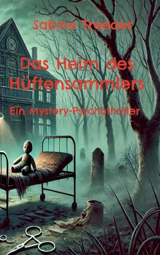 Das Heim des Hüftensammlers: Ein Mystery-Psychothriller von BoD – Books on Demand