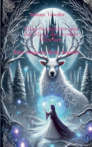 Elina Nachtblüte und der Fluch des weißen Hirsches: Eine magische Reise beginnt - Ein spannendes Fantasyabenteuer von BoD – Books on Demand