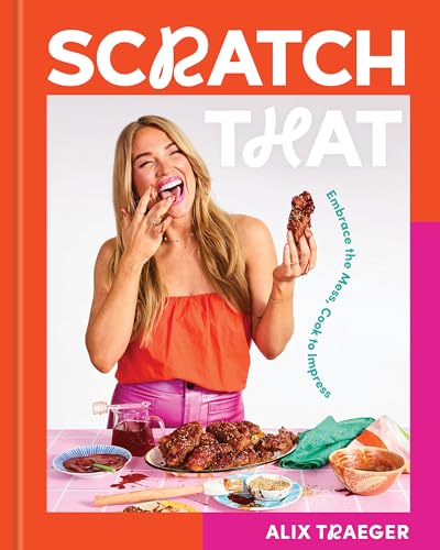 Scratch That: Embrace the Mess, Cook to Impress - A Cookbook von Union Square & Co.
