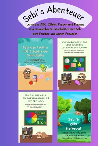 Sebi’s Abenteuer: Lerne das ABC, die Farben, Formen und Zahlen bis 20 in 4 wunderbaren Geschichten mit Sebi dem Faultier und seinen Freunden (Bundle items, Band 2)
