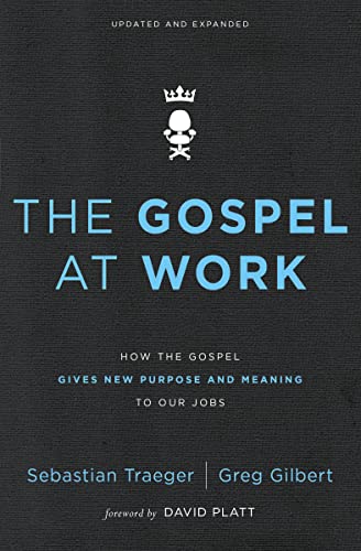 The Gospel at Work: How the Gospel Gives New Purpose and Meaning to Our Jobs von HarperCollins
