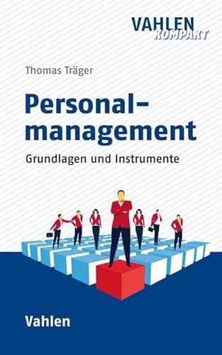 Personalmanagement: Grundlagen, Prozesse und Instrumente (Vahlen kompakt) von Vahlen Franz GmbH
