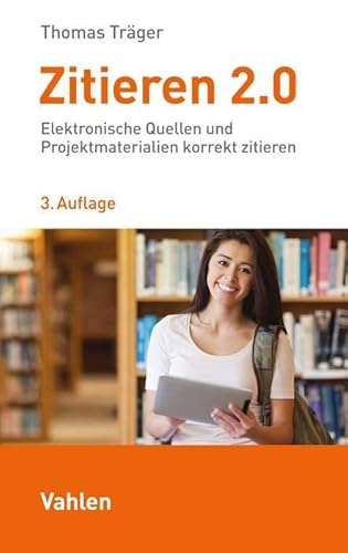 Zitieren 2.0: Elektronische Quellen und Projektmaterialien richtig zitieren von Vahlen Franz GmbH