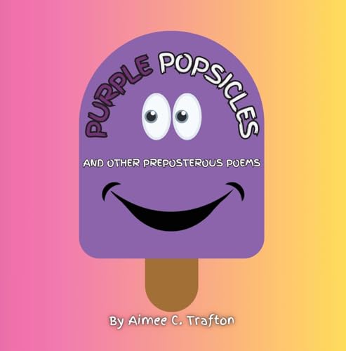 Purple Popsicles (And Other Preposterous Poems) von Library and Archives Canada