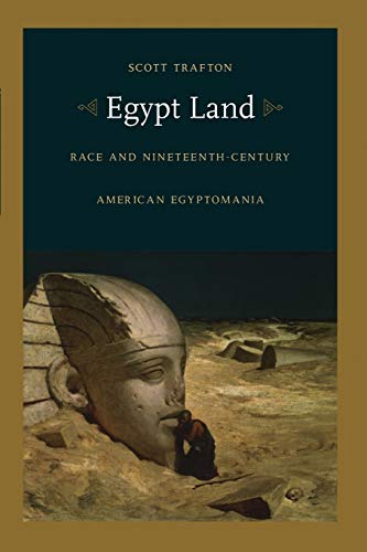 Egypt Land: Race and Nineteenth-Century American Egyptomania (New Americanists)