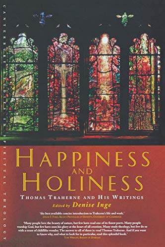 Happiness and Holiness: Thomas Traherne and His Writings (Canterbury Studies in Spiritual Theology)