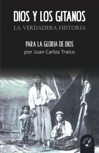 Dios y los gitanos: La verdadera historia. Para la Gloria de Dios Dios y los gitanos: La verdadera historia. Para la Gloria de Dios von Tinta de Luz