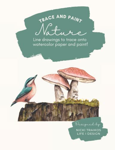 Trace and Paint Nature: Line drawings to trace onto watercolor paper and paint!: Trace beautiful nature inspired motifs to help you practice ... (Trace and Paint Watercolor Books) von Independently published