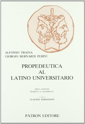 Propedeutica al latino universitario (Testi insegnamento univers. del latino) von Pàtron