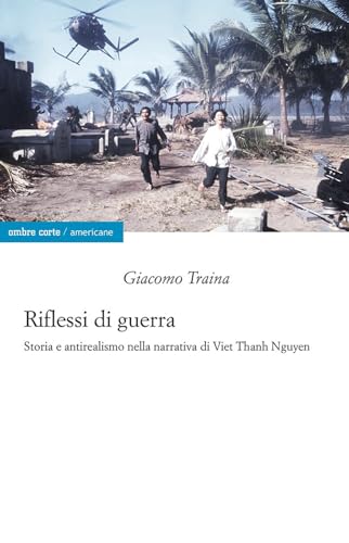 Riflessi di guerra. Storia e antirealismo nella narrativa di Viet Thanh Nguyen (Americane) von Ombre Corte