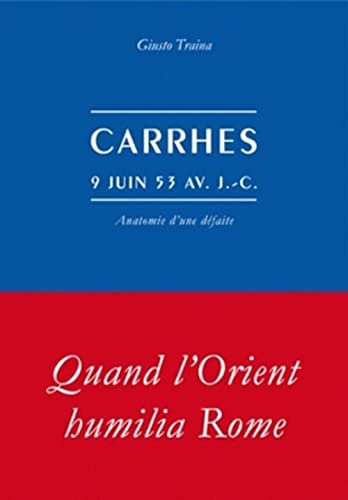Carrhes, 9 Juin 53 AV. J.-C.: Anatomie d'une défaite (Histoire, Band 110)